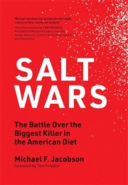 Salt Wars: The Battle Over the Biggest Killer in the American Diet (Michael F. Jacobson)