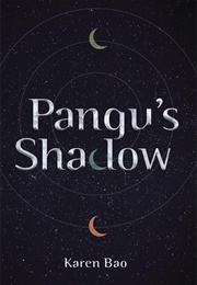 Pangu's Shadow (Karen Bao)
