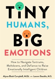 Tiny Humans, Big Emotions (Alyssa Blask Campbell)