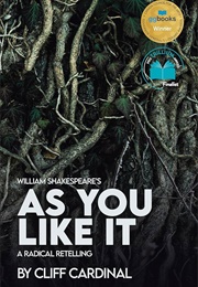 As You Like It: A Radical Retelling (Cliff Cardinal)