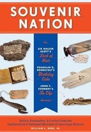 Souvenir Nation: Relics, Keepsakes, and Curios From the Smithsonian's National Museum of American Hi (William L. Bird Jr.)