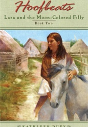 Lara and the Moon-Colored Filly (Kathleen Duey)
