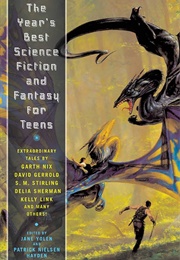 The Year's Best Science Fiction and Fantasy for Teens: First Annual Collection (Jane Yolen, Patrick Neilsen Hayden)