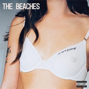 The Beaches - No Hard Feelings