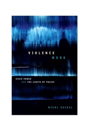 Violence Work (Micol Seigel)