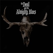 The Devil and the Almighty Blues - Never Darken My Door