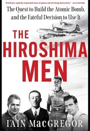 The Hiroshima Men (Iain MacGregor)