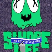 Sludge Life: The Big Mud Sessions