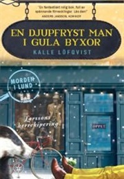 En Djupfryst Man I Gula Byxor (Kalle Löfqvist)