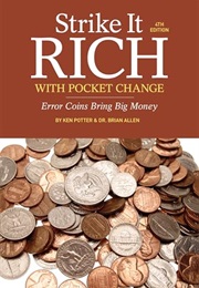 Strike It Rich With Pocket Change: Error Coins Bring Big Money (Ken Potter)