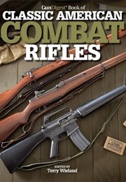 Gun Digest Book of Classic American Combat Rifles (Terry Wieland)