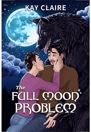 The Full Moon Problem (Kay Claire)