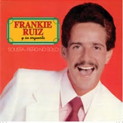 Frankie Ruiz - Solista, Pero No Solo