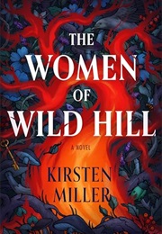 The Women of Wild Hill (Kirsten Miller)
