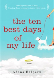 The Ten Best Days of My Life (Adena Halpern)