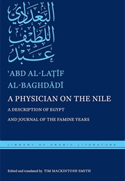 A Physician on the Nile: A Description of Egypt and Journal of the Famine Years (ʿabd Al-Laṭīf Al-Baghdādī)