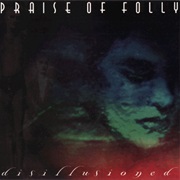 Praise of Folly – Disillusioned