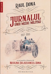 Jurnalul Unui Medic Militar: 1917-1918 (Raul Dona)