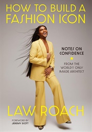 How to Build a Fashion Icon: Notes on Confidence (Law Roach)