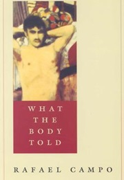 What the Body Told (Rafael Campo)