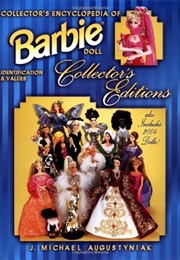 Collector's Encyclopedia of Barbie Doll Collector's Editions: Identification and Values (J. Michael Augustyniak)