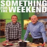 Something for the Weekend
