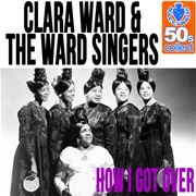 How I Got Over - Clara Ward & the Ward Singers