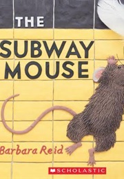 The Subway Mouse (Barbara Reid)