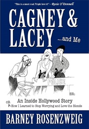 Cagney & Lacey and Me (Barney Rosenzweig)