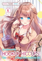 An Introvert's Hookup Hiccups - This Gyaru Is Head Over Heels for Me! Volume 01 (Yuishi)