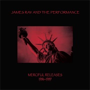 James Ray & the Performance-  Merciful Releases 1986-1989