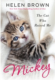 Mickey the Cat Who Raised Me (Brown, Helen)