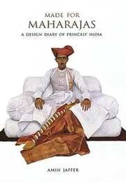 Made for Maharajas: A Design Diary of Princely India (Amin Jaffer)