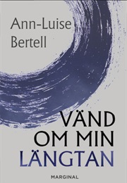 Vänd Om Min Längtan (Ann-Louise Bertell)
