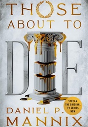 Those About to Die (Daniel P. Mannix)