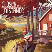 Closer the Distance