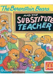 The Berenstain Bears and the Substitute Teacher (Stan & Jan Berenstain)