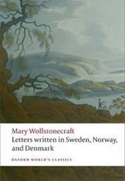 Letters Written During a Short Residence in Sweden, Norway, and Denmark (Wolstonecraft, Mary)