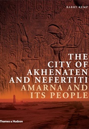 The City of Akhenaten and Nefertiti: Amarna and Its People (Barry Kemp)
