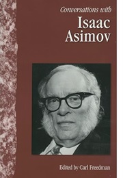 Conversations With Isaac Asimov (Edited by Carl Howard Freedman)