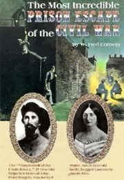 The Most Incredible Prison Escape of the Civil War (W. Conway)