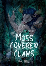 Moss Covered Claws (Jonah Barrett)