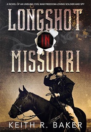 Longshot in Missouri (Keith R. Baker)