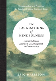 The Foundations of Mindfulness (Eric Harrison)