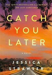 Catch You Later (Jessica Strawser)