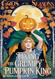 Fixing the Grumpy Pumpkin King (Morrigan Black)