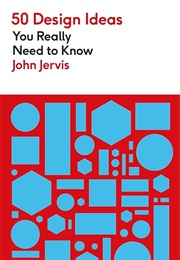 50 Design Ideas You Really Need to Know (John Jervis)