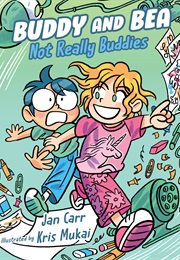 Buddy and Bea: Not Really Buddies (Jan Carr)