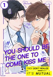 You Should Be the One to Come Kiss Me (Yamayade)