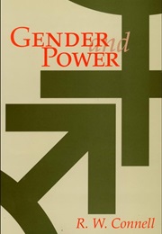 Gender and Power: Society, the Person, and Sexual Politics (R.W. Connell)